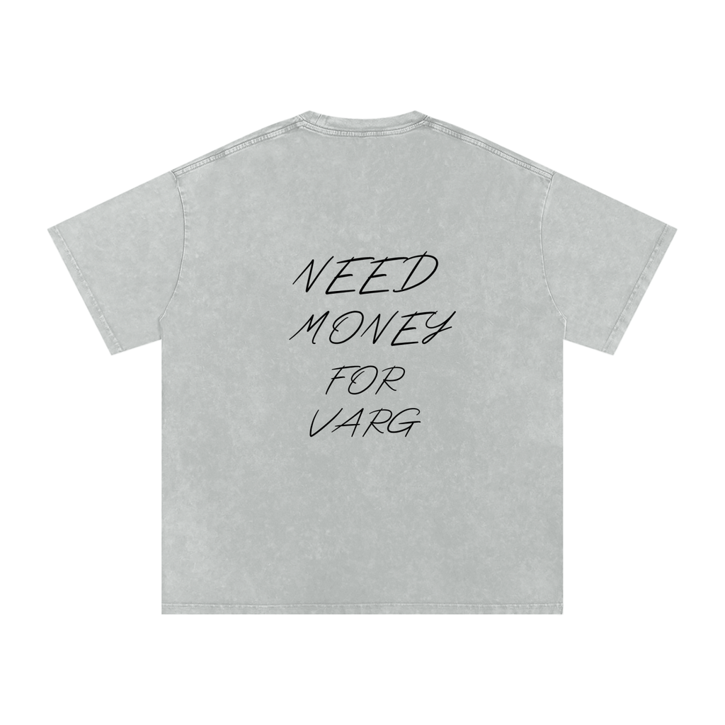 NEED MONEY FOR VARG- T-SHIRT