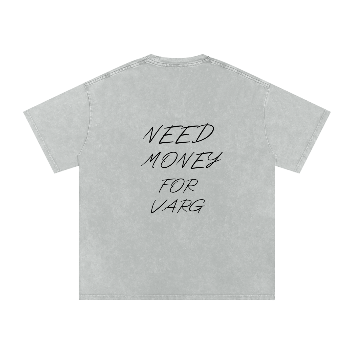 NEED MONEY FOR VARG- T-SHIRT